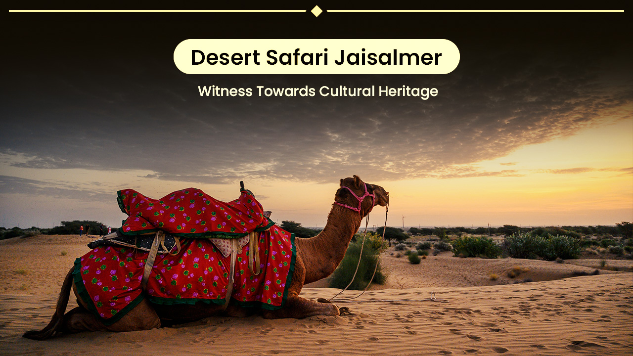 desert-safari-jaisalmer-witness-towards-cultural-heritage